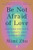 Be Not Afraid of Love: Lessons on Fear, Intimacy, and Connection By Mimi Zhu - Paperback