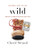 Wild: From Lost to Found on the Pacific Crest Trail By Cheryl Strayed - Hardcover