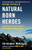 Natural Born Heroes: Mastering the Lost Secrets of Strength and Endurance By Christopher McDougall - Paperback