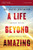 A Life Beyond Amazing Bible Study Guide: 9 Decisions That Will Transform Your Life Today By David Jeremiah - Paperback