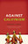 Against Calvinism: Rescuing God's Reputation from Radical Reformed Theology By Roger E. Olson - Paperback