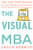 The Visual MBA: Two Years of Business School Packed Into One Priceless Book of Pure Awesomeness By Jason Barron - Paperback
