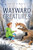 Wayward Creatures By Dayna Lorentz - Hardcover