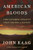 American Bloods: The Untamed Dynasty That Shaped a Nation By John Kaag - Hardcover