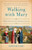 Walking with Mary: A Biblical Journey from Nazareth to the Cross By Edward Sri - Paperback