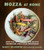 Mozza at Home: More Than 150 Crowd-Pleasing Recipes for Relaxed, Family-Style Entertaining: A Cookbook By Nancy Silverton - Hardcover