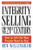 Integrity Selling for the 21st Century: How to Sell the Way People Want to Buy By Ron Willingham - Hardcover