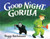 Good Night, Gorilla By Peggy Rathmann - Board Books