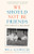 We Should Not Be Friends: The Story of a Friendship By Will Schwalbe - Paperback