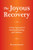 The Joyous Recovery: A New Approach to Emotional Healing and Wellness By Lundy Bancroft - Paperback