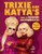 Trixie and Katya's Guide to Modern Womanhood By Trixie Mattel - Hardcover