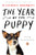 The Year of the Puppy: How Dogs Become Themselves By Alexandra Horowitz - Paperback