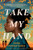 Take My Hand By Dolen Perkins-Valdez - Hardcover