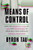 Means of Control: How the Hidden Alliance of Tech and Government Is Creating a New American Surveillance State By Byron Tau - Hardcover Means of Control: How the Hidden Alliance of Tech and Government Is Creating a New American Surveillance State By Byron Tau - Hardcover