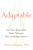 Adaptable: How Your Unique Body Really Works and Why Our Biology Unites Us By Herman Pontzer - Hardcover
