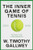 The Inner Game of Tennis (50th Anniversary Edition): The Classic Guide to Peak Performance By W. Timothy Gallwey - Hardcover