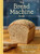 The Bread Machine Book: 75 Unforgettable, Unfussy Recipes for Every Baker [A Baking Cookbook] By Lukas Volger - Hardcover