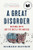 A Great Disorder: National Myth and the Battle for America By Richard Slotkin - Paperback