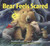 Bear Feels Scared By Karma Wilson - Hardcover