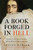 A Book Forged in Hell: Spinoza's Scandalous Treatise and the Birth of the Secular Age By Steven Nadler - Paperback