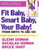 Fit Baby, Smart Baby, Your Baby!: From Birth to Age Six By Glenn Doman - Paperback