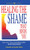 Healing the Shame that Binds You By John Bradshaw - Hardcover