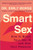 Smart Sex: How to Boost Your Sex IQ and Own Your Pleasure By Emily Morse - Paperback