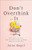 Don't Overthink It: Make Easier Decisions, Stop Second-Guessing, and Bring More Joy to Your Life By Anne Bogel - Paperback