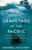 Graveyard of the Pacific: Shipwreck and Survival on America's Deadliest Waterway By Randall Sullivan - Paperback