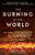 The Burning of the World: The Great Chicago Fire and the War for a City's Soul By Scott W. Berg - Paperback