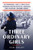 Three Ordinary Girls: The Remarkable Story of Three Dutch Teenagers Who Became Spies, Saboteurs, Nazi Assassins--And WWII Heroes By Tim Brady - Hardcover