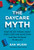 The Daycare Myth: What We Get Wrong about Early Care and Education (and What We Should Do about It) By Dan Wuori - Paperback