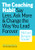 The Coaching Habit: Say Less, Ask More, and Change the Way You Lead Forever (10th Anniversary Edition) By Michael Bungay Stanier - Paperback