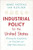 Industrial Policy for the United States: Winning the Competition for Good Jobs and High-Value Industries By Marc Fasteau - Hardcover