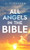 All Angels in The Bible: Unveiling Divine Messengers and Guardians - A Comprehensive Guide to Angelic Presence Across Every Book of the Bible By J. Pitterson - Hardcover