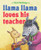 Llama Llama Loves His Teacher By Anna Dewdney - Hardcover