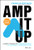 Amp It Up: Leading for Hypergrowth by Raising Expectations, Increasing Urgency, and Elevating Intensity By Frank Slootman - Hardcover
