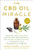 The CBD Oil Miracle: Manage Pain, Improve Your Mood, Boost Your Brain, Fight Inflammation, Clear Your Skin, Strengthen Your Heart, and Slee By Laura Lagano - Paperback