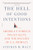 The Hell of Good Intentions: America's Foreign Policy Elite and the Decline of U.S. Primacy By Stephen M. Walt - Paperback