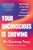 Your Unconscious Is Showing: Take Control of Your Life with the 12 Steps of Consciousness By Courtney Tracy - Hardcover