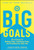 Big Goals: The Science of Setting Them, Achieving Them, and Creating Your Best Life By Caroline Adams Miller - Hardcover