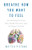 Breathe How You Want to Feel: Your Breathing Tool Kit for Better Health, Restorative Sleep, and Deeper Connection By Matteo Pistono - Paperback