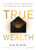 True Wealth: 9 Lessons from a Grandfather on Happiness and Abundance By Ken Honda - Hardcover