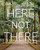 Here Not There: 100 Unexpected Travel Destinations By Andrew Nelson - Hardcover