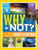 National Geographic Kids Why Not?: Over 1,111 Answers to Everything By Crispin Boyer - Hardcover