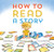 How to Read a Story: (Illustrated Children's Book, Picture Book for Kids, Read Aloud Kindergarten Books) By Kate Messner - Hardcover