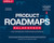 Product Roadmaps Relaunched: How to Set Direction While Embracing Uncertainty By C. Todd Lombardo - Paperback