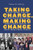 Taking Charge, Making Change: Native People and the Transition of Education from Stephan Mission to Crow Creek Tribal School By Robert W. Galler - Hardcover