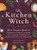 The Kitchen Witch: Your Complete Guide to Creating a Magical Kitchen with Natural Ingredients, Sacred Rituals, and Spellwork By Skye Alexander - Hardcover
