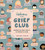 Welcome to the Grief Club: Because You Don't Have to Go Through It Alone By Janine Kwoh - Hardcover